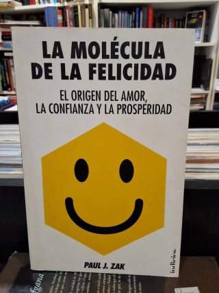 La molécula de la felicidad: el origen del amor...