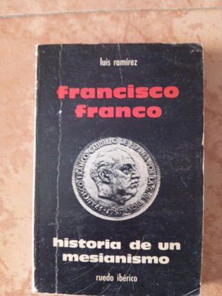 FRANCISCO FRANCO: HISTORIA de un MESIANISMO