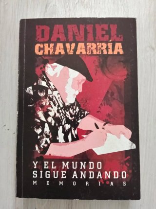 Y el mundo sigue andando Daniel Chavarría