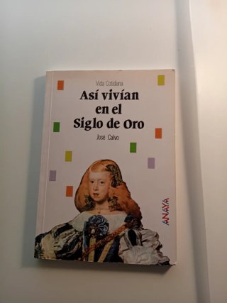 Así vivían en el siglo de oro