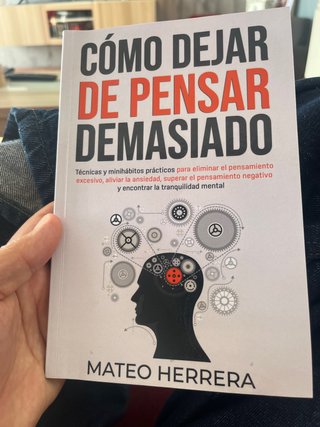 Cómo dejar de pensar demasiado Técnicas y minih...