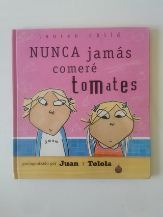 Nunca jamás comeré tomates. Lauren Child