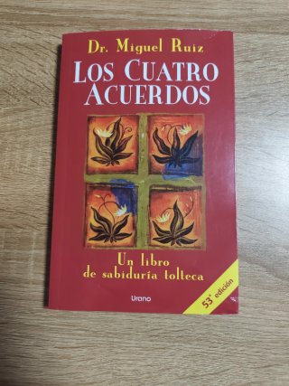 Los cuatro acuerdos: un libro de sabiduría tolteca