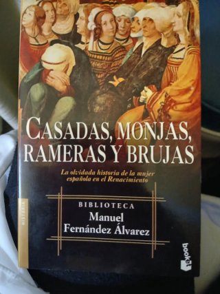 Casadas, monjas, rameras y brujas: la olvidada ...