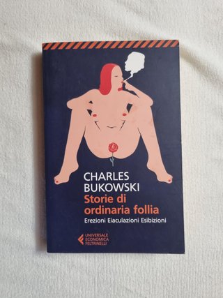 Storie di ordinaria follia. Erezioni, eiaculazi...