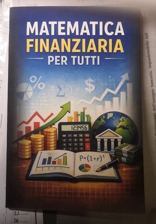 Matematica finanziaria per tutti
