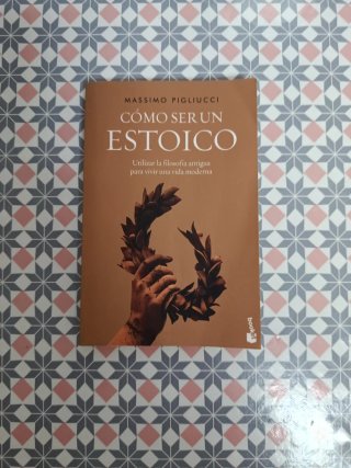 Cómo ser un estoico: utilizar la filosofía anti...