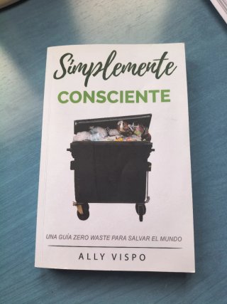 Simplemente Consciente: Una guía Zero Waste par...