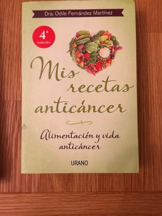 Mis recetas anticáncer: alimentación y vida ant...