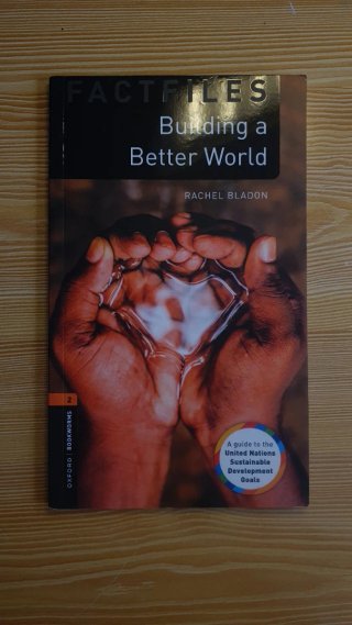 Building a better world. Oxford Bookworms