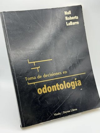 Toma de decisiones en odontología - Walter B. Hall