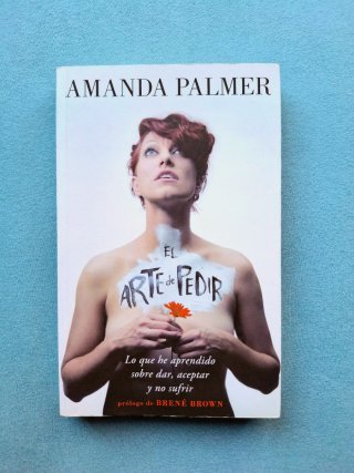El arte de pedir - Amanda Palmer