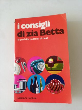 I consigli di zia Betta di Zia Betta Manuale 1972