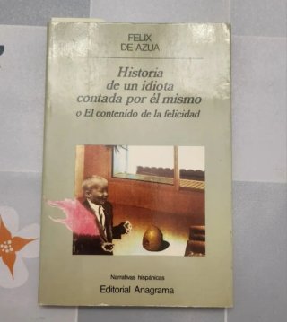 Historia de un idiota contada por él mismo o El...