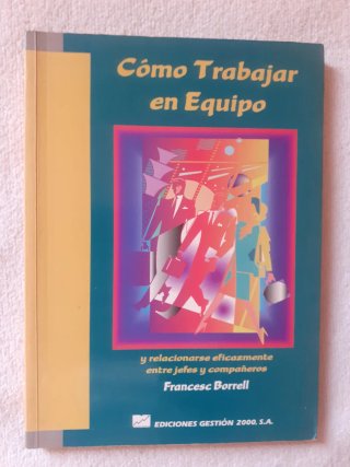 Cómo trabajar en equipo: y relacionarse eficazm...