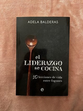 El liderazgo se cocina: Diez lecciones de vida ...