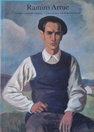 Ramiro Arrue: Donibane Lohizuneko bilduma : [er...