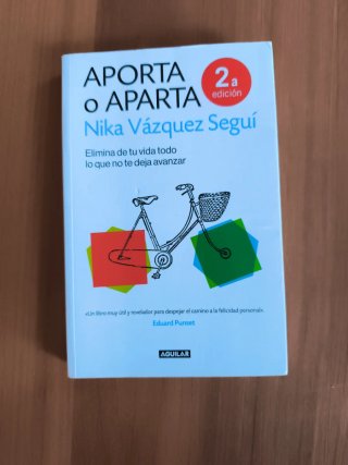 Aporta o aparta: elimina de tu vida todo lo que...