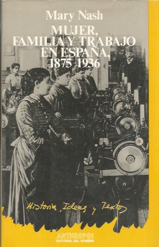 Mujer, familia y trabajo en España (1875-1936)
