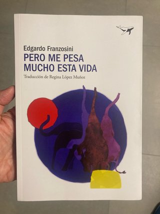 Pero me pesa mucho esta vida