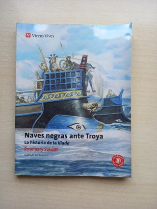 Naves negras ante Troya: la historia de la Ilía...