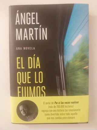El día que lo fuimos todo: Una novela