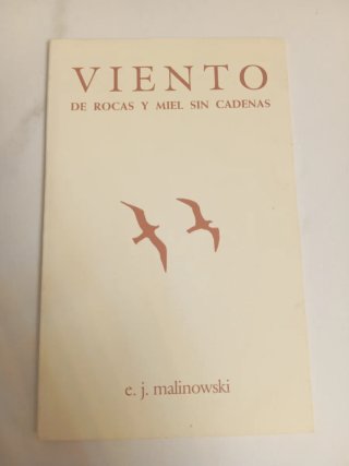 Viento de rocas y miel sin cadenas. E. Malinowski