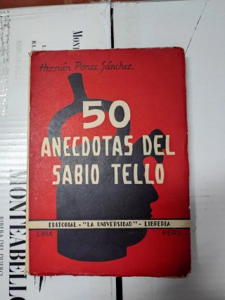 50 anécdotas del sabio Tello