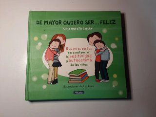 De mayor quiero ser... feliz: 6 cuentos para po...